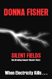 Silent Fields. The Growing Cancer Cluster Story. When Electricity Kills